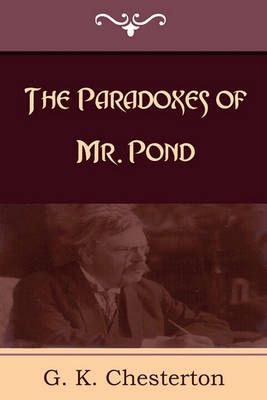 The Paradoxes of Mr. Pond By Chesterton, G. K. 9781604444490