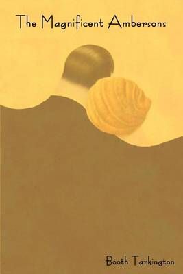 The Magnificent Ambersons By Deceased Booth Tarkington 9781604445459