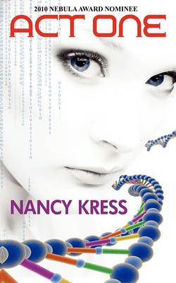 Act One - Nebula Nominee 2009 By Nancy Kress 9781604504552 (Paperback)