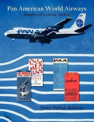 Pan American World Airways By James Patrick Baldwin 9781604520460