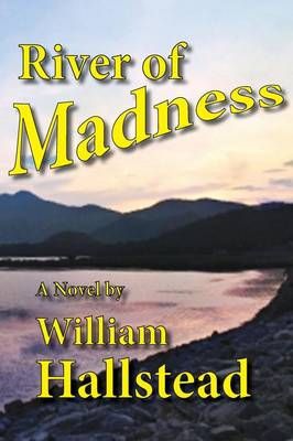 River of Madness By William Hallstead 9781604520866 (Paperback)
