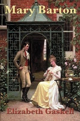 Mary Barton By Elizabeth Cleghorn Gaskell 9781604594768 (Paperback)