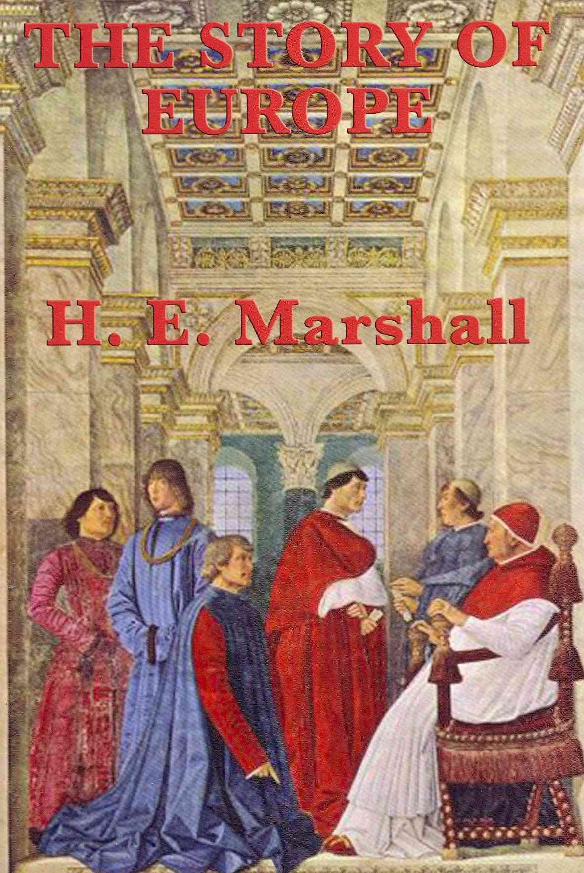 The Story of Europe By Marshall, H. E. 9781604595161 (Paperback)