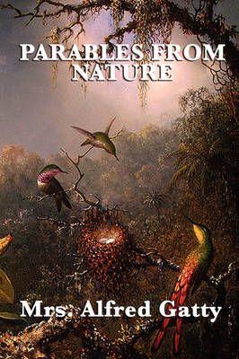 Parables from Nature By Mrs Alfred Gatty 9781604596212 (Paperback)