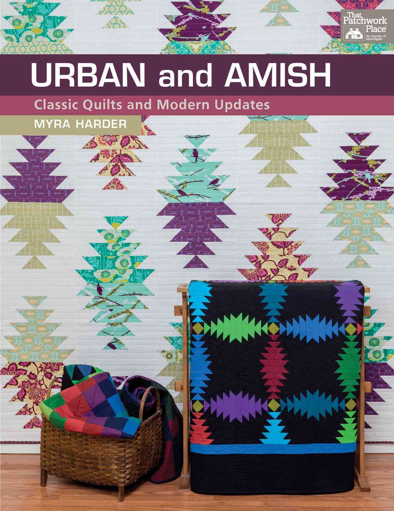 Urban and Amish: Classic Quilts and Modern Updates By Myra Harder