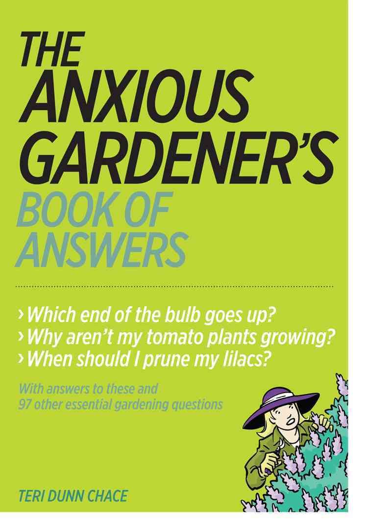 The Anxious Gardener's Book of Answers 9781604692358 (Paperback)
