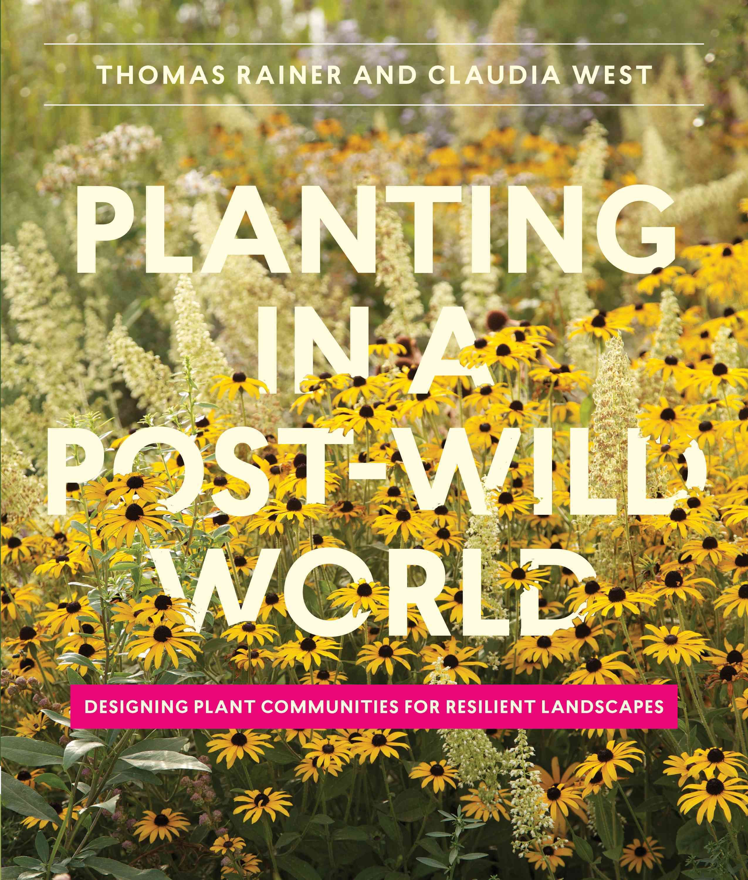 Planting in a Post-Wild World By Thomas Rainer, Claudia West