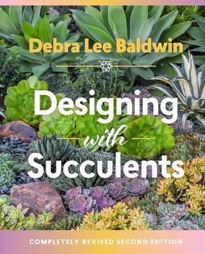 Designing With Succulents By Debra Lee Baldwin 9781604697087