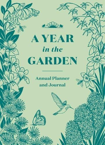 A Year in the Garden By Nina Montenegro, Sonya Montenegro (Hardback)