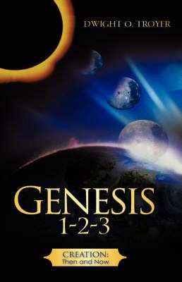 Genesis 1-2-3 By Dwight O Troyer 9781604771374 (Paperback)