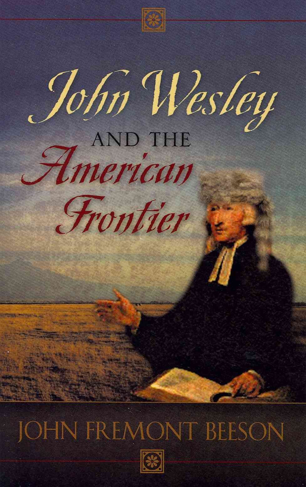 John Wesley and the American Frontier By John Beeson 9781604771664