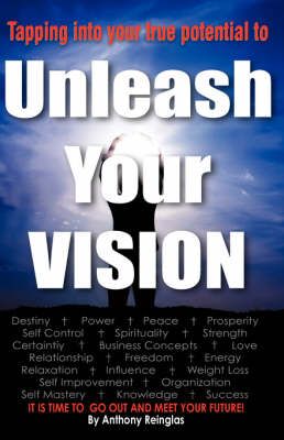 Unleash Your Vision By Reinglas, Anthony 9781604772586 (Paperback)