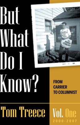 But What Do I Know? Vol. 1 By Treece, Tom 9781604773422 (Hardback)