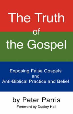 The Truth of the Gospel By Peter Parris 9781604777680 (Paperback)