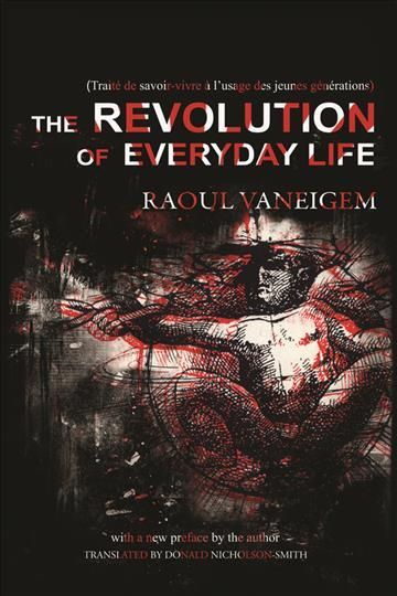 The Revolution of Everyday Life By Raoul Vaneigem 9781604866780