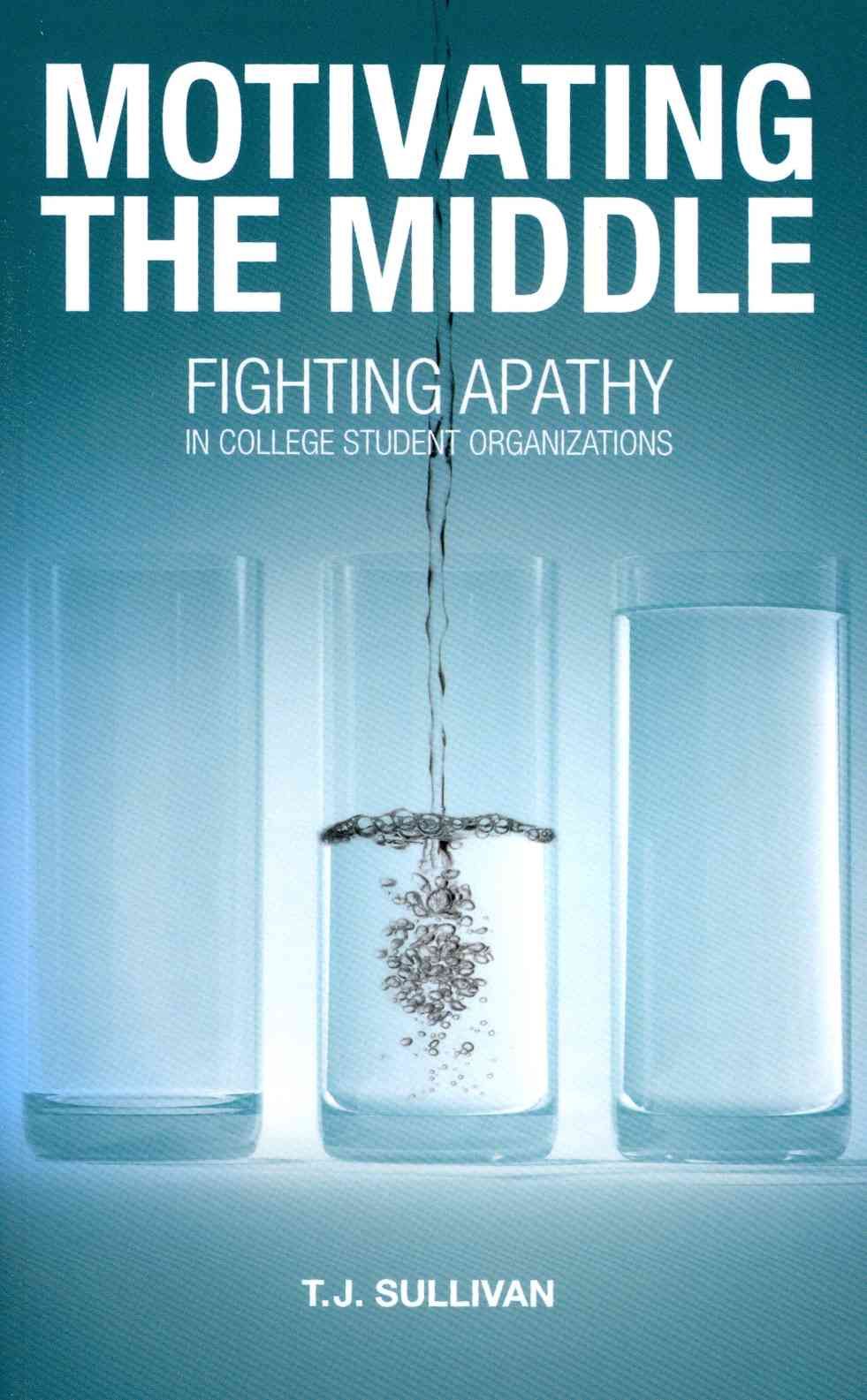 Motivating the Middle By T J Sullivan 9781604946901 (Paperback)