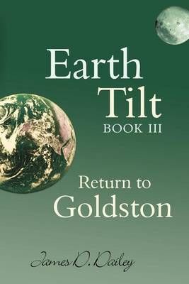 Earth Tilt, Book III By James D Dailey 9781604947861 (Paperback)