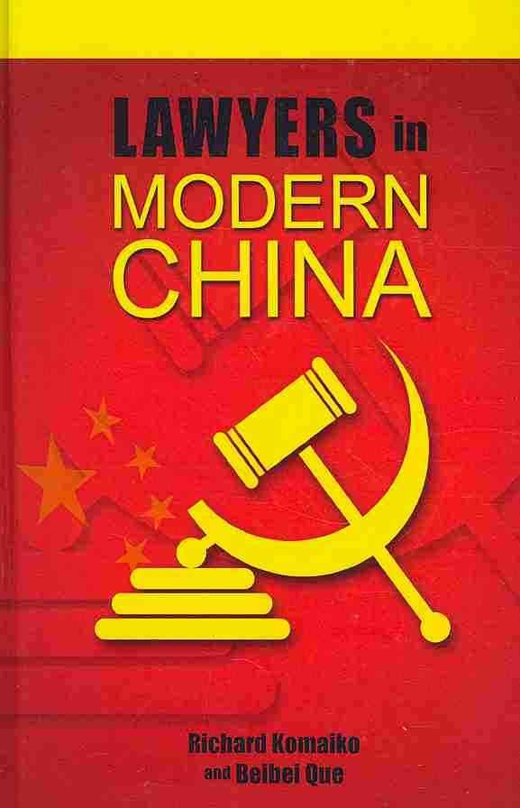 Lawyers in Modern China By Richard Komaiko 9781604976489 (Hardback)