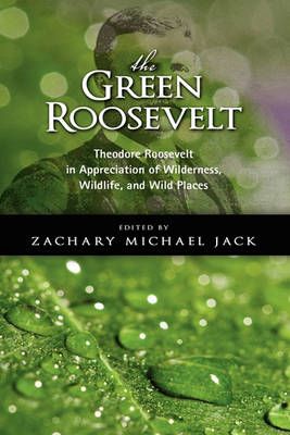 The Green Roosevelt By Theodore, IV Roosevelt 9781604976939 (Hardback)