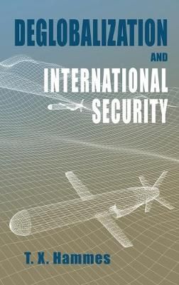 Deglobalization and International Security By Hammes, T. X. (Hardback)