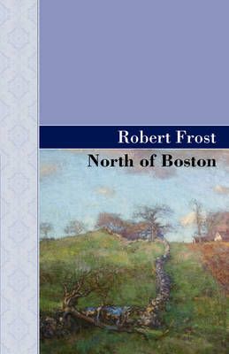 North of Boston By Robert Frost 9781605123448 (Hardback)