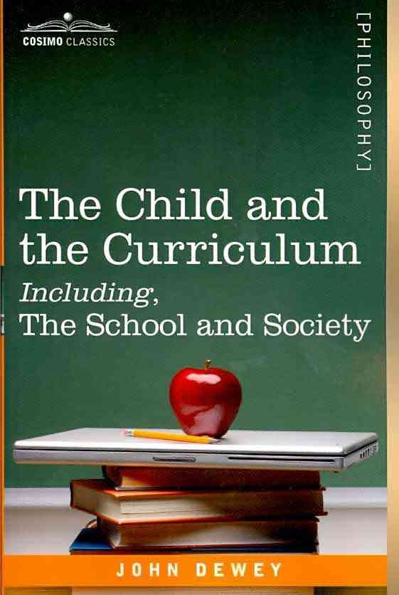 The Child and the Curriculum By John Dewey, John Dewey 9781605201054