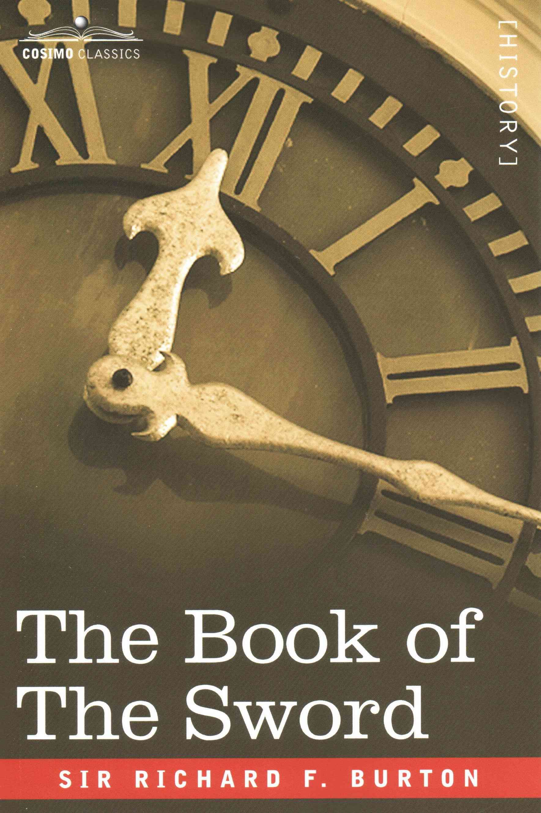 The Book of the Sword By Richard F, Sir (University of Glasgow) Burton
