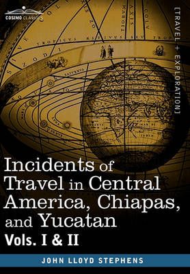 And Yucatan Incidents of Travel in Central America, Chiapas (Hardback)