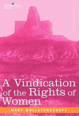 A Vindication of the Rights of Women By Mary Wollstonecraft (Hardback)