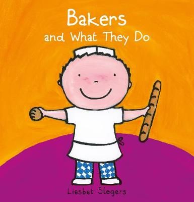 Bakers and What They Do By Liesbet Slegers 9781605375762 (Hardback)