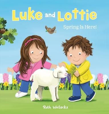 Luke and Lottie. Spring Is Here! 9781605376264 (Hardback)
