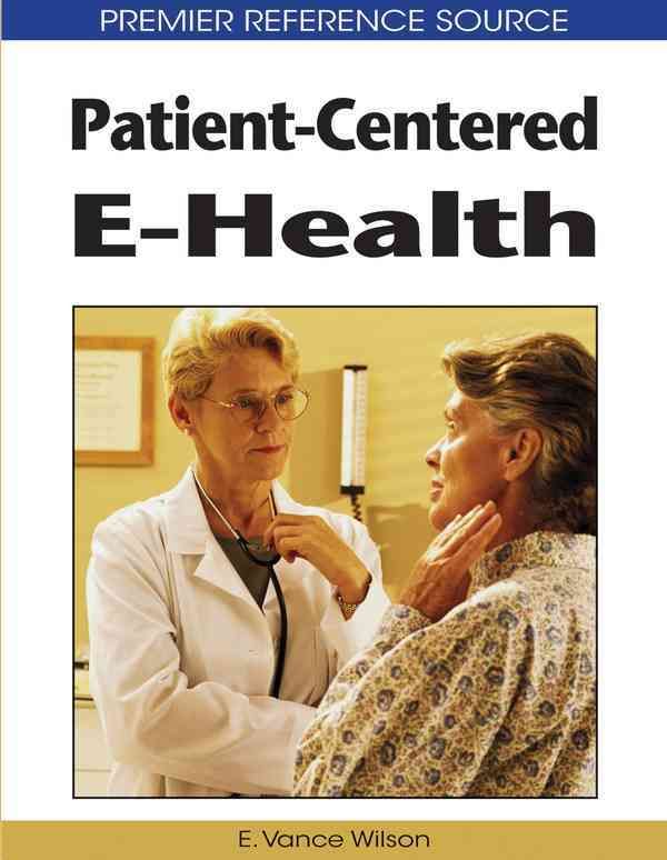 Patient-Centered e-Health By E.Vance Wilson 9781605660165 (Hardback)