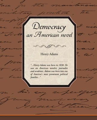 Democracy, an American Novel By Henry Adams 9781605974415 (Paperback)