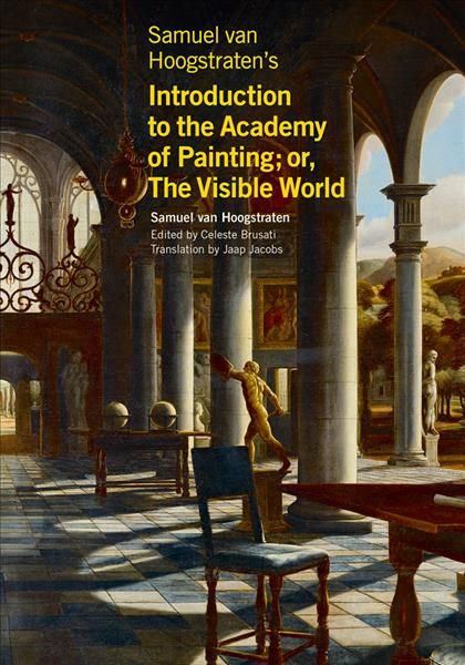 Samuel Van Hoogstraten's Introduction to the Academy of Painting, or, The Visible World