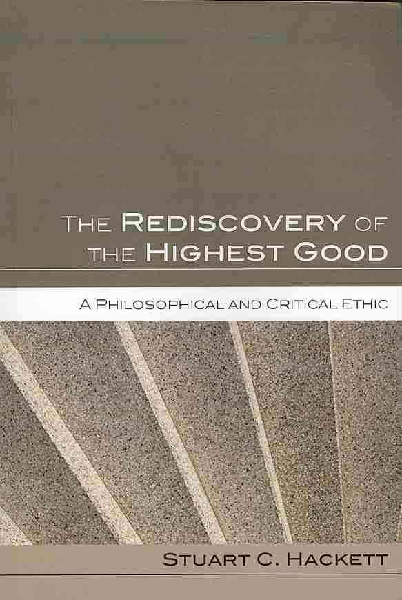 The Rediscovery of the Highest Good By Hackett, Stuart C. (Paperback)
