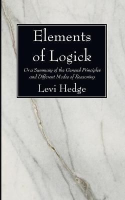 Elements of Logick By Levi Hedge 9781606084977 (Paperback)