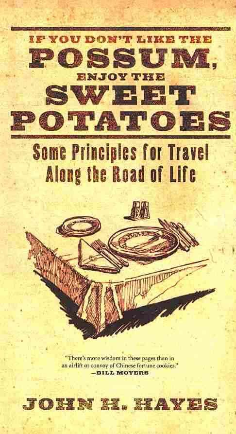 If You Don't Like the Possum, Enjoy the Sweet Potatoes By John H Hayes