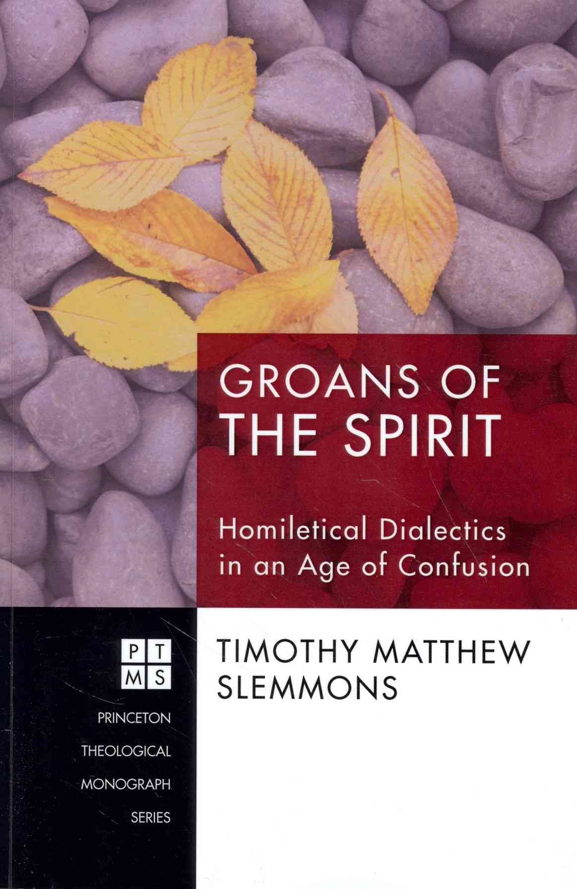 Groans of the Spirit By Slemmons, Timothy Matthew 9781606089040