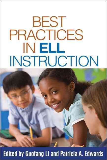 Best Practices in ELL Instruction By Guofang Li, Patricia A. Edwards