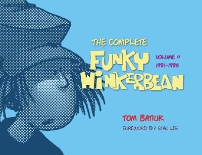 The Complete Funky Winkerbean. Volume 4, 1981-1983 By Tom Batiuk