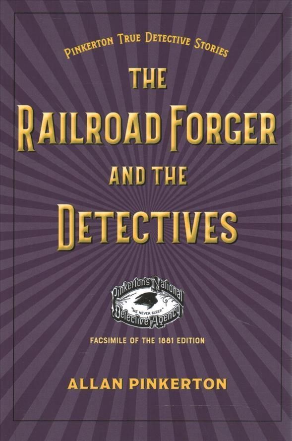 The Railroad Forger and the Detectives By Allan Pinkerton (Paperback)