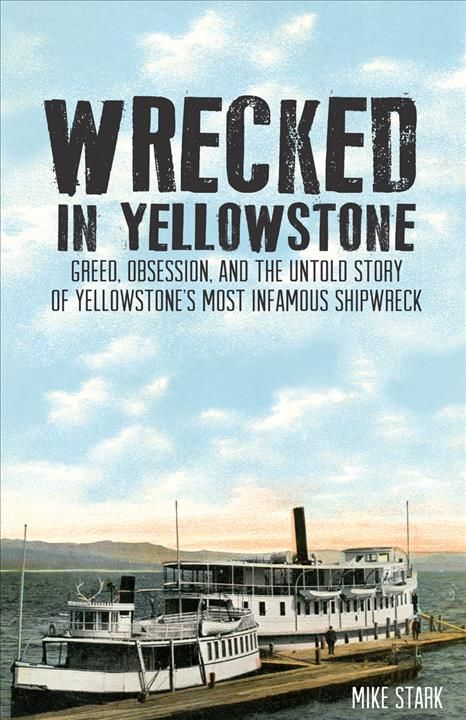 Wrecked in Yellowstone By Mike Stark 9781606390948 (Paperback)