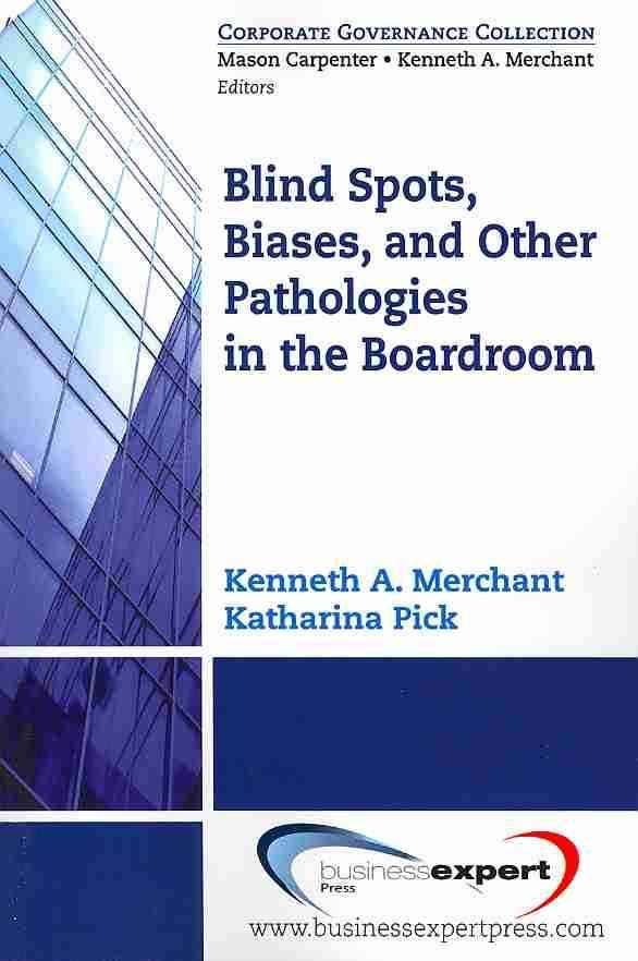 Blind Spots, Biases and Other Pathologies in the Boardroom (Paperback)