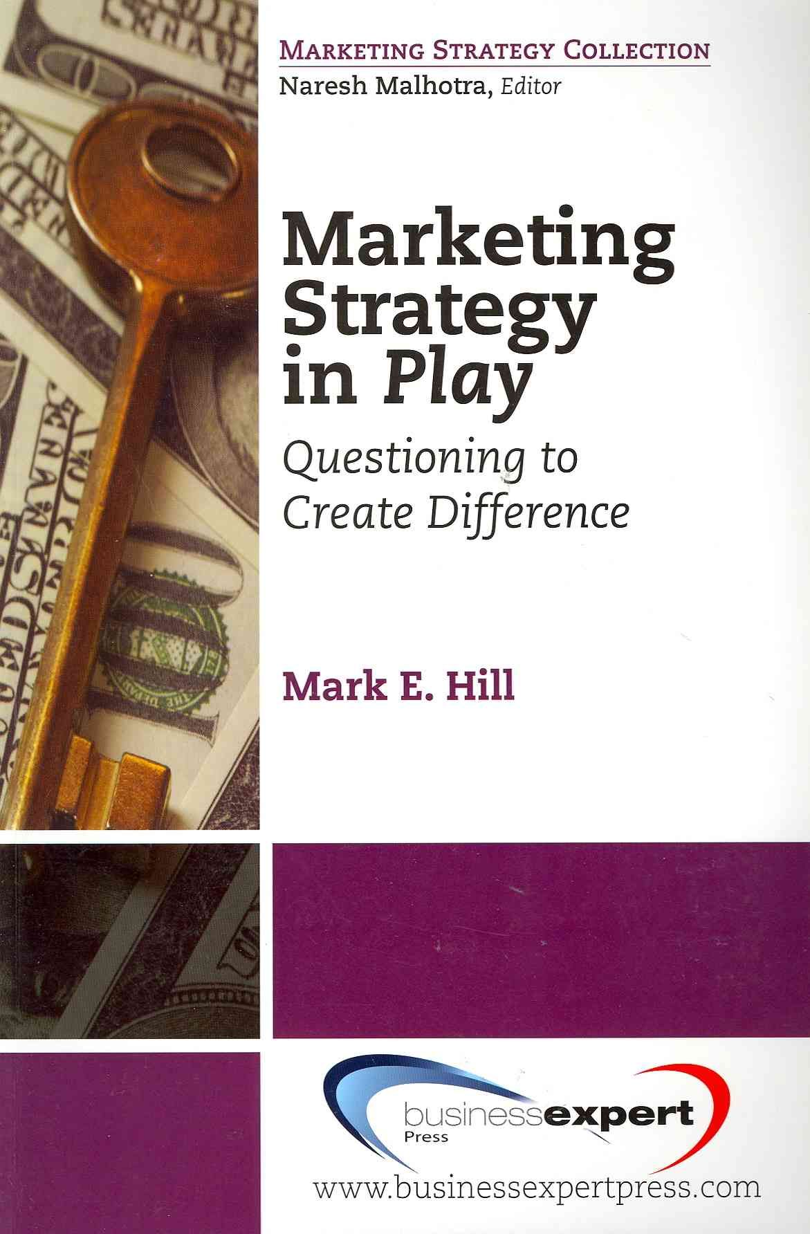 Marketing Strategy in Play By Mark Hill 9781606491492 (Paperback)