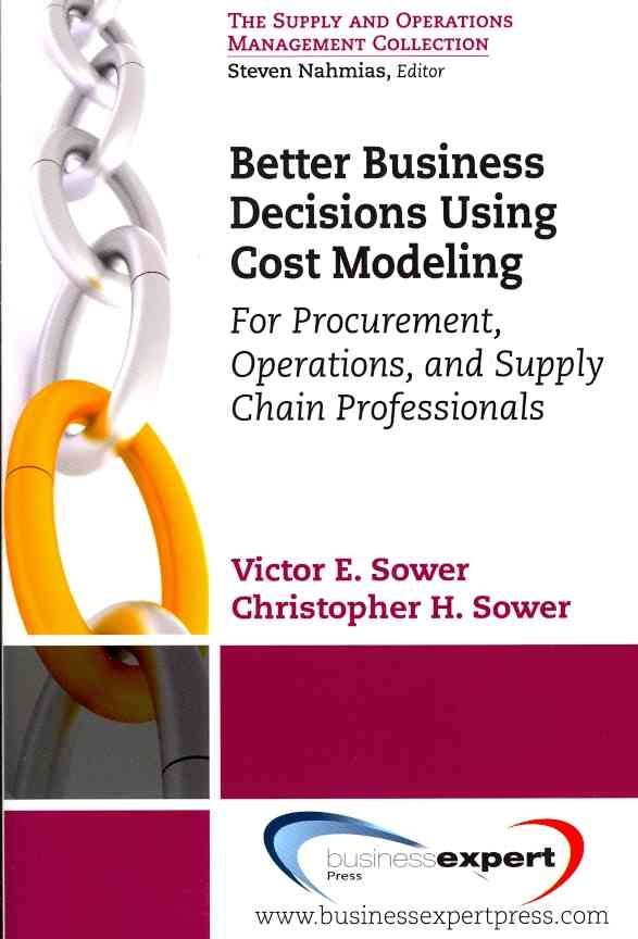 Better Business Decisions Using Cost Modeling 9781606492666