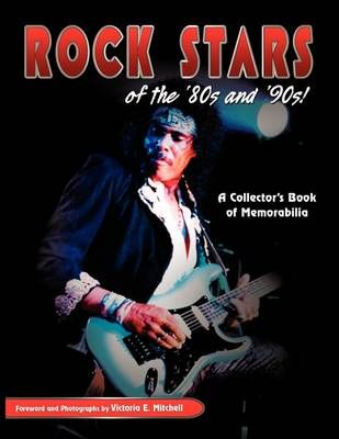 Rock Stars of the 80's and 90's! By Victoria Mitchell 9781606936030