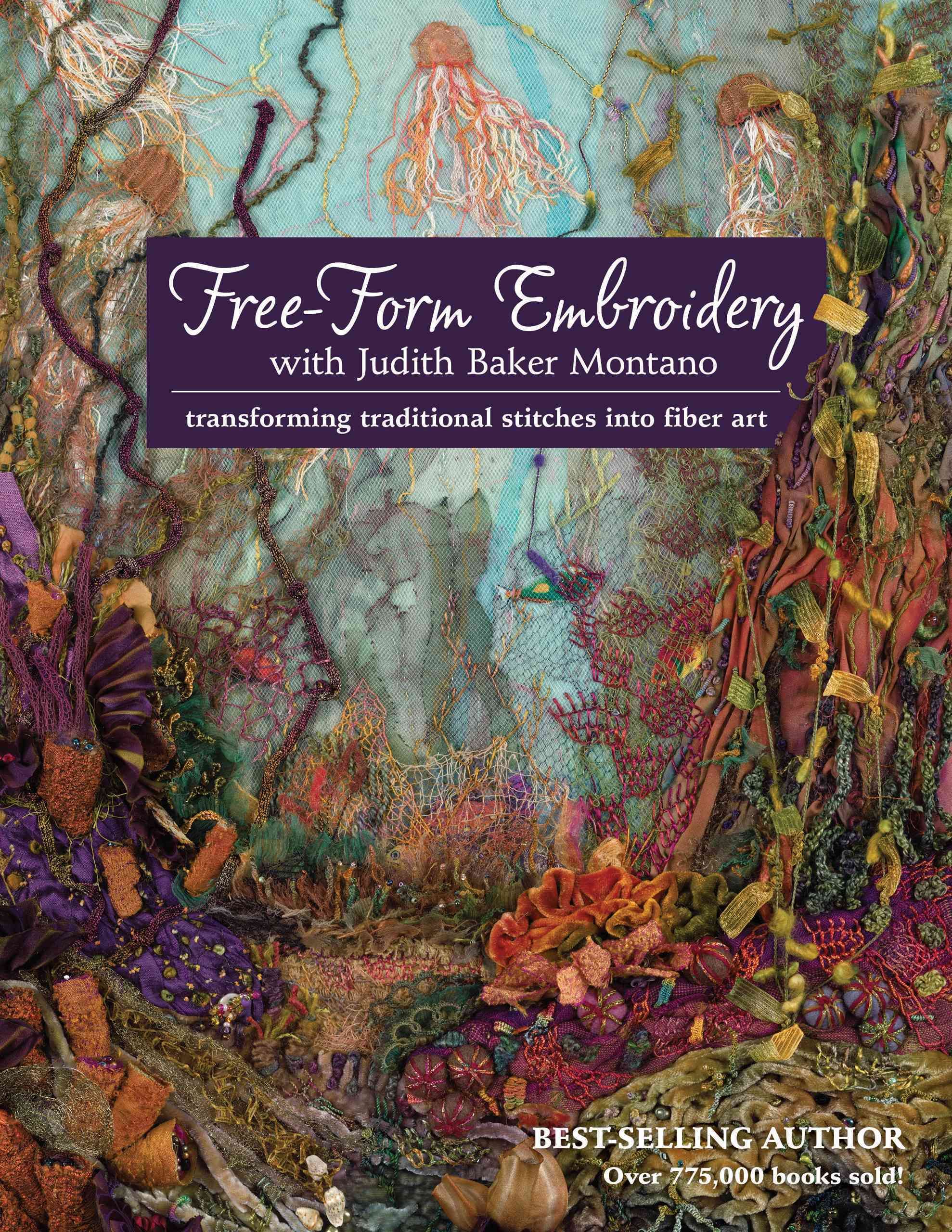 Free-Form Embroidery With Judith Baker Montano By Judith Baker Montano