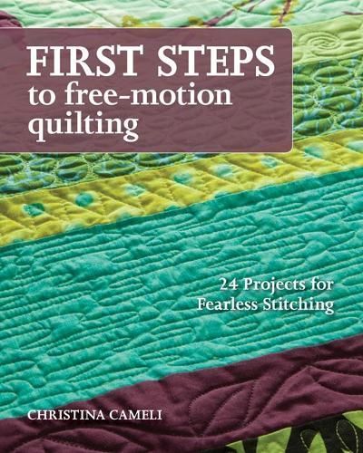 First Steps to Free-Motion Quilting By Christina Cameli 9781607056720