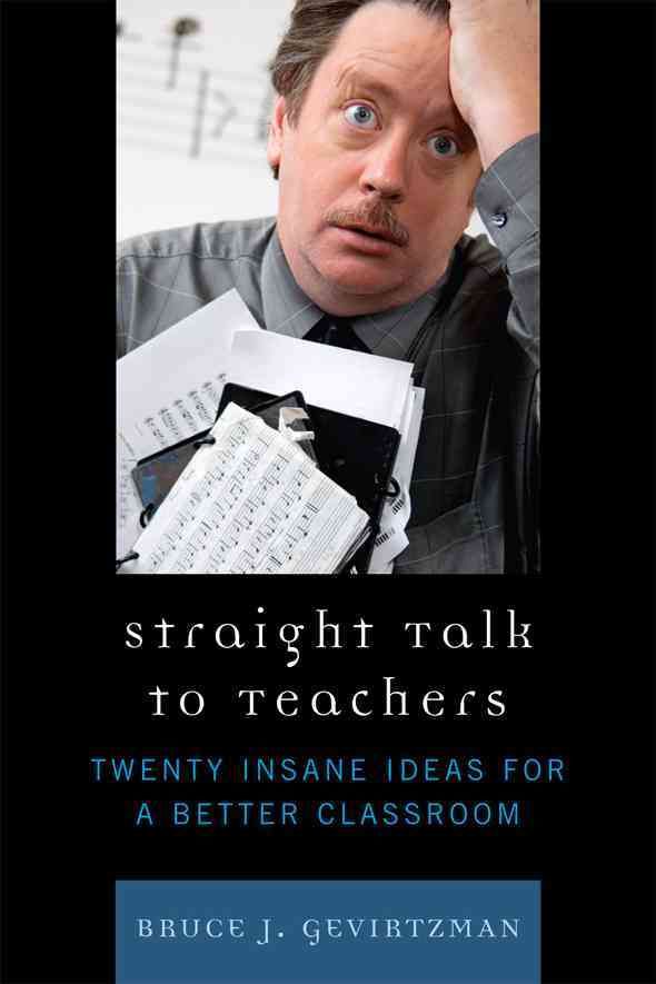 Straight Talk to Teachers By Bruce J. Gevirtzman 9781607090380