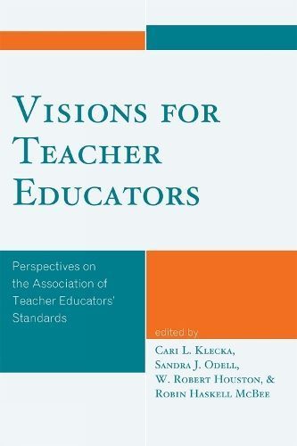Visions for Teacher Educators By Cari L. Klecka 9781607091288